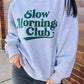 Slow Mornings Club Sweatshirt