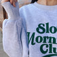 Slow Mornings Club Sweatshirt